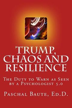 portada Trump Chaos and Resilience: The Duty to Warn as Seen By a Psychologist 5.0 (en Inglés)