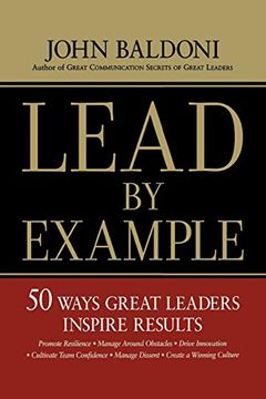 portada Lead by Example: 50 Ways Great Leaders Inspire Results: 50 Ways to Great Leaders Inspire Results (en Inglés)