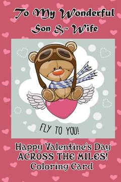portada To My Wonderful Son & Wife: Happy Valentine's Day Across the Miles! Coloring Card (en Inglés)