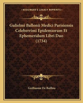 portada Gulielmi Ballonii Medici Parisiensis Celeberrimi Epidemiorum Et Ephemeridum Libri Duo (1734) (in Latin)