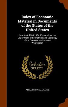 portada Index of Economic Material in Documents of the States of the United States: New York, 1789-1904. Prepared for the Department of Economics and Sociolog (en Inglés)