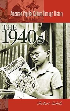 portada The 1940S (American Popular Culture Through History) (en Inglés)