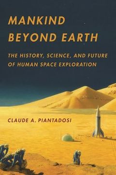 portada Mankind Beyond Earth: The History, Science, and Future of Human Space Exploration (en Inglés)
