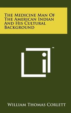 portada the medicine man of the american indian and his cultural background (en Inglés)