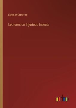 portada Lectures on Injurious Insects (en Inglés)