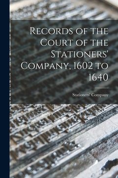 portada Records of the Court of the Stationers' Company, 1602 to 1640 (in English)