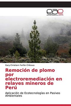 portada Remoción de Plomo por Electroremediación en Relaves Mineros de Perú: Aplicación de Ecotecnologías en Pasivos Ambientales