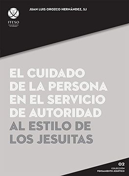 portada El Cuidado de la Persona en el Servicio de Autoridad al Estilo de los Jesuitas (in Spanish)