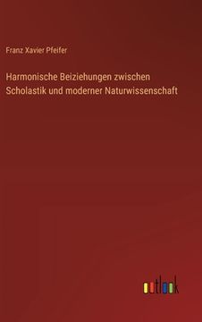 portada Harmonische Beiziehungen zwischen Scholastik und moderner Naturwissenschaft (en Alemán)