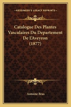 portada Catalogue Des Plantes Vasculaires Du Departement De L'Aveyron (1877) (in French)