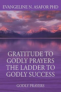 portada Gratitude to Godly Prayers the Ladder to Godly Success: Godly Prayers (en Inglés)