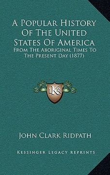 portada a popular history of the united states of america: from the aboriginal times to the present day (1877) (en Inglés)