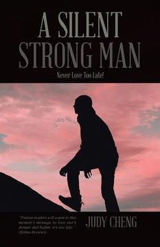 portada A Silent Strong Man: Never Love Too Late! (en Inglés)