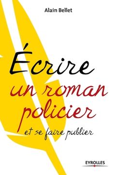 portada Ecrire un roman policier: et se faire publier (en Francés)