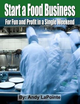 portada Start a Food Business for Fun and Profit In a Single Weekend (en Inglés)