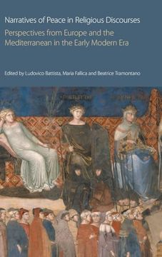 portada Narratives of Peace in Religious Discourses: Perspectives From Europe and the Mediterranean in the Early Modern era (Religions and Peace Studies)