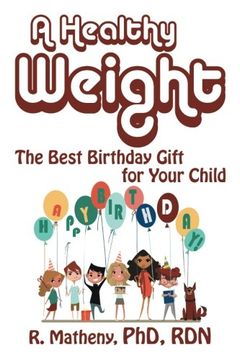 portada A Healthy Weight: The Best Birthday Gift for Your Child 
