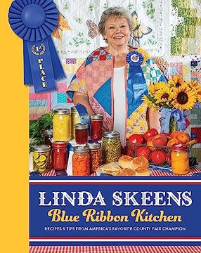 portada Linda Skeens Blue Ribbon Kitchen: Recipes & Tips From America's Favorite County Fair Champion (in English)
