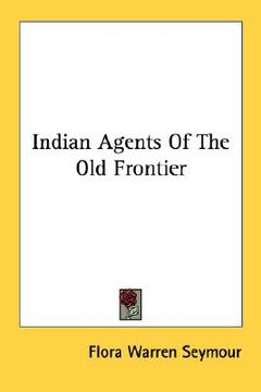 portada indian agents of the old frontier (en Inglés)