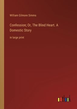 portada Confession; Or, The Blind Heart. A Domestic Story: in large print