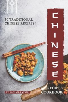 portada Chinese Recipes Cookbook: 30 Traditional Chinese Recipes! (in English)