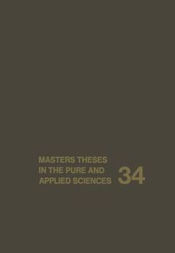 portada Masters Theses in the Pure and Applied Sciences: Accepted by Colleges and Universities of the United States and Canada Volume 34 (en Inglés)