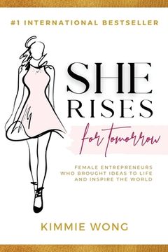 portada She Rises For Tomorrow: Female Entrepreneurs Who Brought Ideas To Life And Inspire The World (Volume 2) (en Inglés)