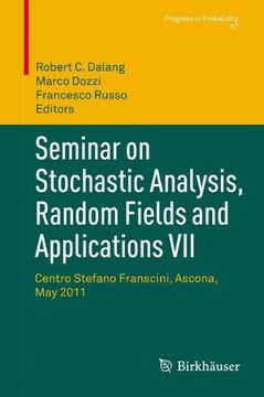 portada Seminar on Stochastic Analysis, Random Fields and Applications VII: Centro Stefano Franscini, Ascona, May 2011 (Progress in Probability)