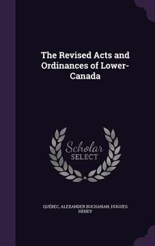 portada The Revised Acts and Ordinances of Lower-Canada