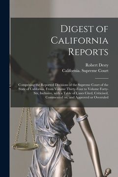 portada Digest of California Reports: Comprising the Reported Decisions of the Supreme Court of the State of California, From Volume Thirty-four to Volume F (in English)