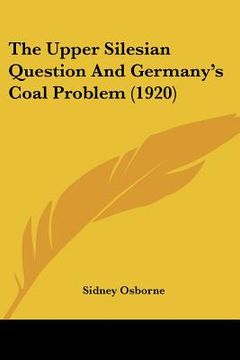 portada the upper silesian question and germany's coal problem (1920) (en Inglés)