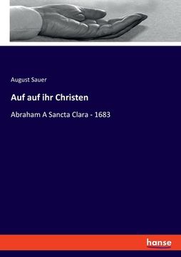 portada Auf auf ihr Christen: Abraham A Sancta Clara - 1683 (en Alemán)