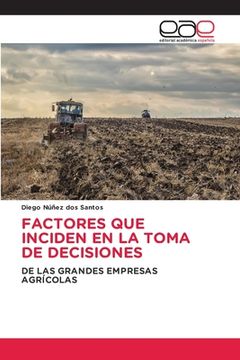 portada Factores que Inciden en la Toma de Decisiones: De las Grandes Empresas Agrícolas