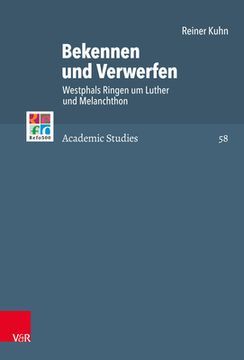 portada Bekennen Und Verwerfen: Westphals Ringen Um Luther Und Melanchthon (en Alemán)