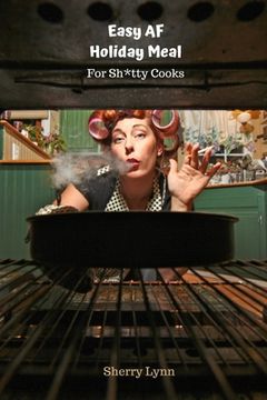 portada Easy AF Holiday Meal: For Sh*tty Cooks (en Inglés)
