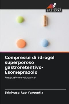 portada Compresse di idrogel superporoso gastroretentivo-Esomeprazolo (in Italian)