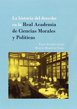 portada La historia del derecho en la Real Academia de Ciencias Morales y Políticas : los concursos de derecho consuetudinario