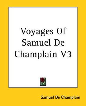 portada voyages of samuel de champlain v3 (en Inglés)