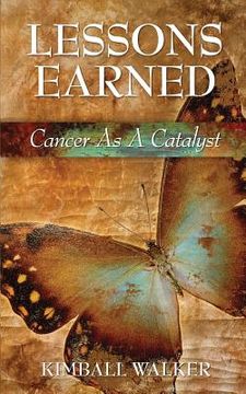 portada Lessons Earned: Cancer As A Catalyst (en Inglés)