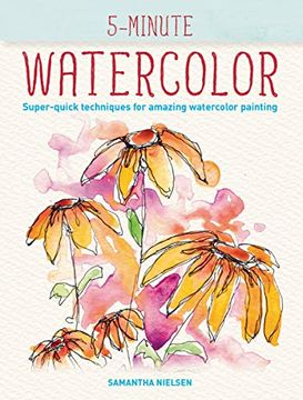 portada 5-Minute Watercolor: Super-Quick Techniques for Amazing Watercolor Painting (en Inglés)
