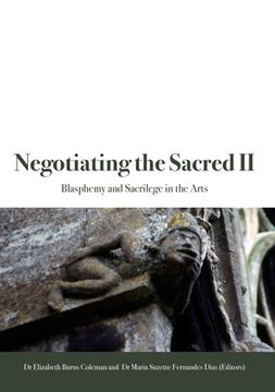 portada Negotiating the Sacred II: Blasphemy and Sacrilege in the Arts (en Inglés)