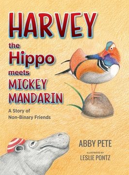 portada Harvey the Hippo Meets Mickey Mandarin: A Story of Non-Binary Friends (in English)