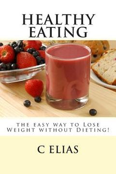 portada Healthy Eating - the easy way to lose weight without dieting! (en Inglés)