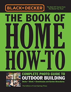 portada Black & Decker the Book of Home How-To Complete Photo Guide to Outdoor Building: Decks - Sheds - Greenhouses & Garden Structures (in English)