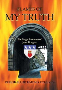 portada Flames of My Truth: The Tragic Execution of Janet Douglas (en Inglés)
