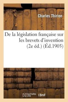 portada de la Législation Française Sur Les Brevets d'Invention (2e Éd.) (in French)