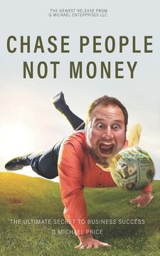 portada Chase People Not Money: The Ultimate Business Model (in English)