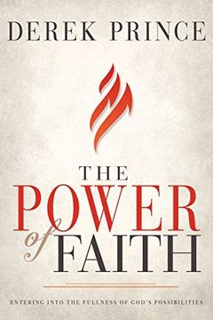 portada The Power Of Faith: Entering Into The Fullness Of God's Possibilities (en Inglés)