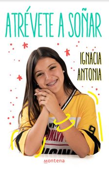 Libro Atrévete a soñar, Ignacia Antonia, ISBN 9789566026075. Comprar en  Buscalibre