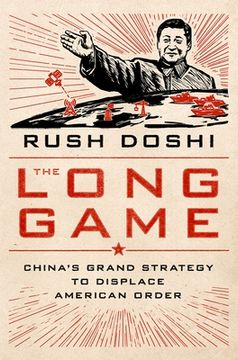 portada The Long Game: China's Grand Strategy To Displace American Order (bridging The Gap) (in English)